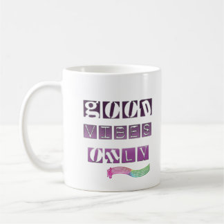 Good vibes only coffee mug