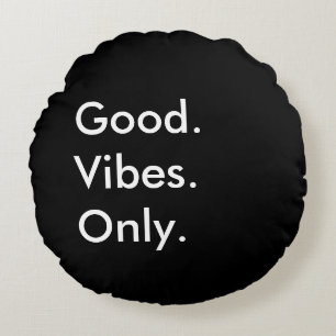 Good. Vibes. Only. Customisable Black And White Round Cushion