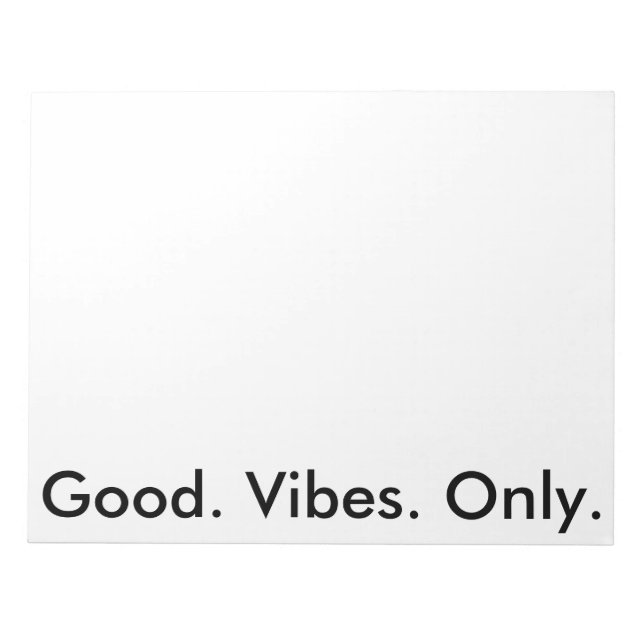 Good. Vibes. Only. (Customisable colours and text) Notepad (Front)