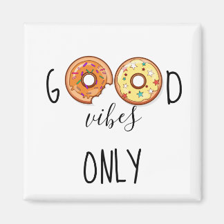 Good Vibes Only //Doughnuts Magnet