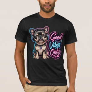 Good Vibes Only French Bulldog Neon Typography  T-Shirt