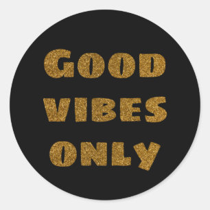 Good vibes only golden glitter text modern black classic round sticker