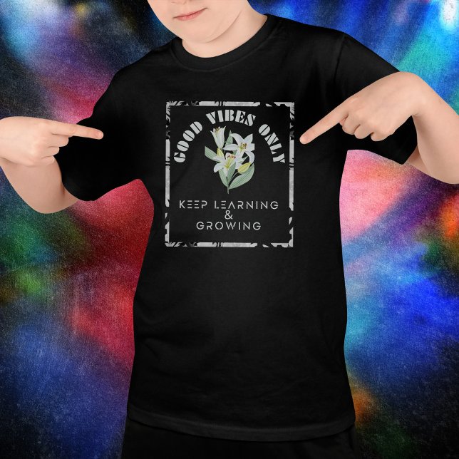 Good Vibes Only-Keep Learning & Growing Design T-Shirt (Creator Uploaded)