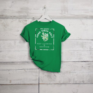 Good Vibes Only-Keep Learning & Growing Design T-Shirt