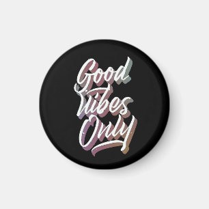 good vibes only magnet