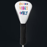 Good Vibes Only Motivational Colourful Modern Golf Head Cover<br><div class="desc">Good Vibes Only colourful Golf Club Head Cover. Perfect gift! Colourful typography with white background.</div>