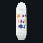 Good Vibes Only Motivational Colourful Modern Skateboard<br><div class="desc">Good Vibes Only colourful skateboard deck. Perfect gift! Colourful typography with white background.</div>