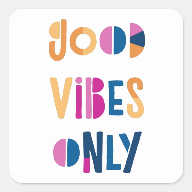 Good Vibes Only Motivational Colourful Modern Square Sticker (Front)