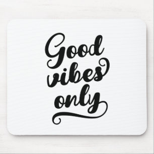Good Vibes Only Mouse Pad