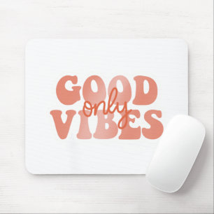 Good Vibes Only Mouse Pad