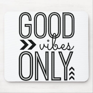 Good Vibes Only Mouse Pad