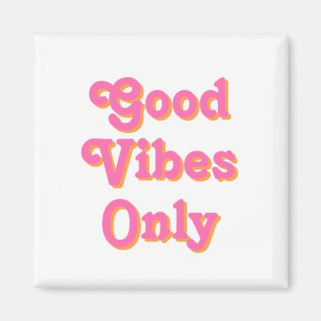 Good Vibes Only pink orange white Magnet (Front)