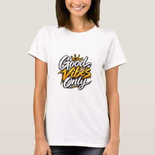 Good Vibes Only Positive Energy Inspirational Quot T-Shirt