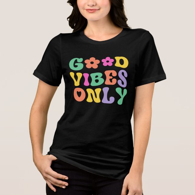 Good Vibes Only | Positive Quote  Tri-Blend Shirt (Front)