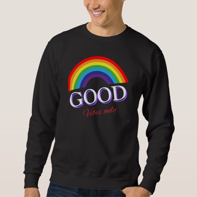 Good Vibes Only Rainbow love design Sweatshirt (Front)