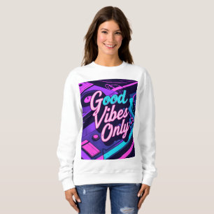 Good Vibes Only – Retro 80s Neon Vintage Design Sweatshirt