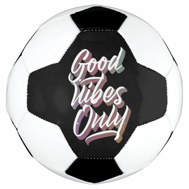 good vibes only soccer ball (Front)