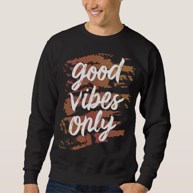 good vibes only  sweatshirt (Front)