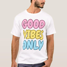 Good Vibes Only T-Shirt