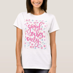 Good Vibes only T-Shirt