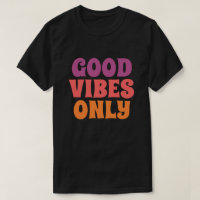 Good Vibes Only