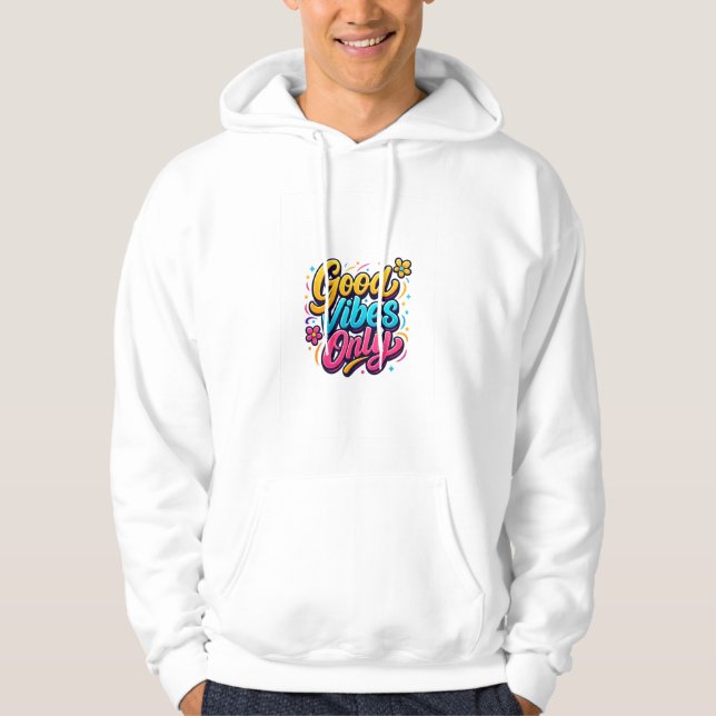 Good Vibes Only – Trendy Motivational  Hoodie (Front)