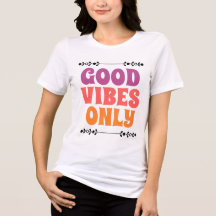 Good Vibes Only