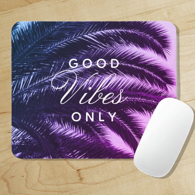 Good Vibes Only Tropical Elegance | Gradient Colou Mouse Pad ("Everyday is abundantly beautiful." 
Sincerely Best Wishes from Lucky Design World)