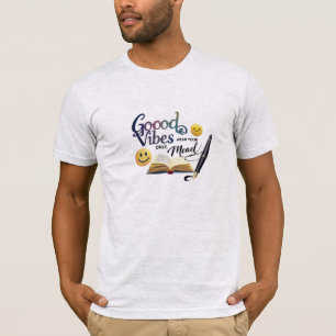 Good Vibes Only, Wear Your Mood   Book Lovers Edit T-Shirt