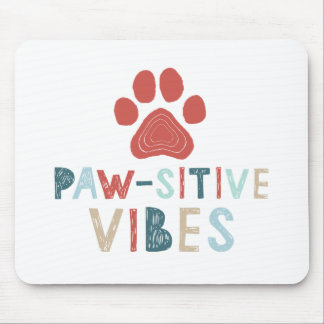 Good Vibes Positive Energy Paw-sitive Vibes Funny Mouse Pad
