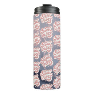 Good Vibes Thermal Tumbler