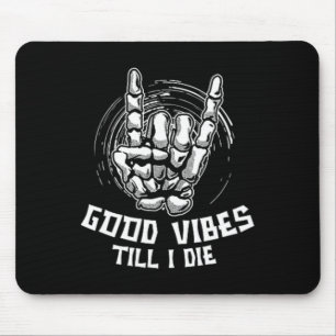 Good Vibes Till I Die - Skeleton Hand Halloween Mouse Pad