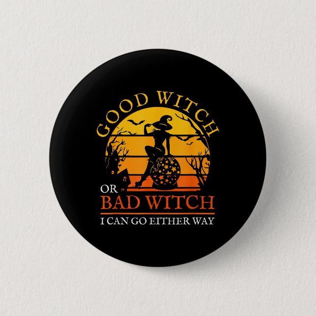 Good Witch Or Bad Witch Can Go Either Way 6 Cm Round Badge (Front)