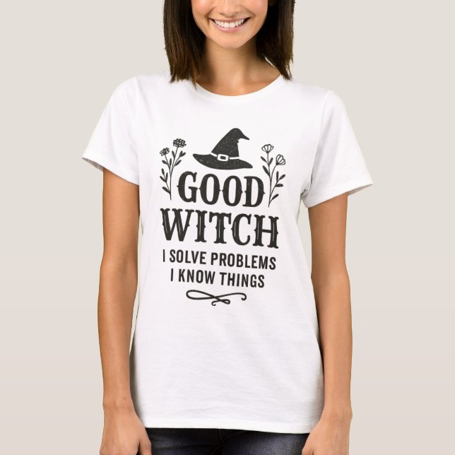 Good Witch | Solve Problems & Know Things Design T-Shirt (Front)
