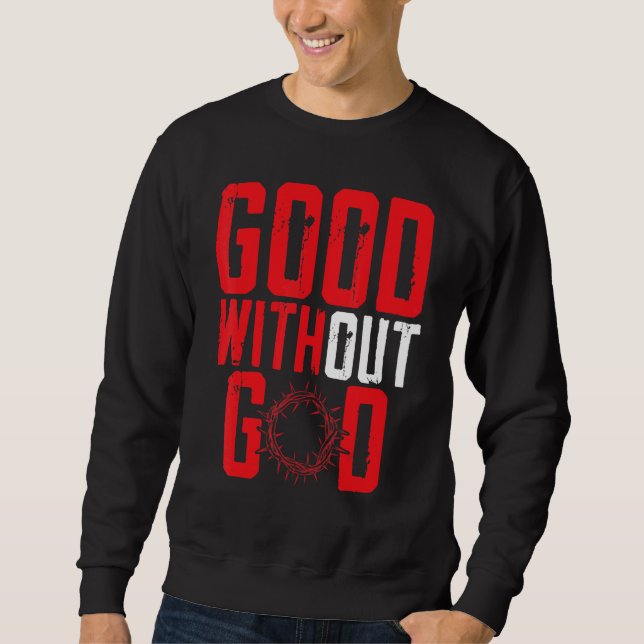 Good Without God Anti Religion Agnostic Blackcraft Sweatshirt (Front)