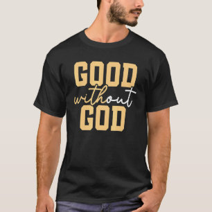 Good Without God Anti Religion Agnostic Blackcraft T-Shirt