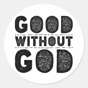 Good Without God Classic Round Sticker