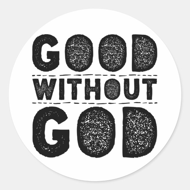 Good Without God Classic Round Sticker (Front)