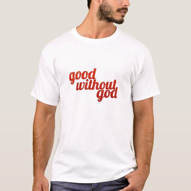 Good Without God T-Shirt (Front)