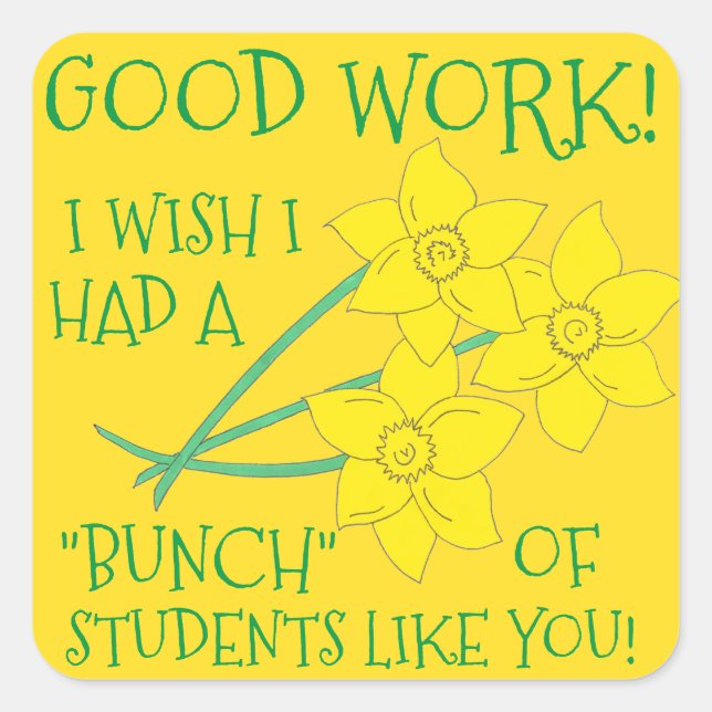 Good Work "Bunch" of Students Daffodil Teacher Square Sticker (Front)