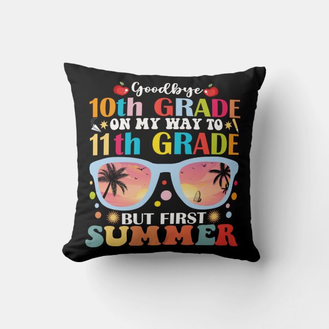 Goodbye 10th Grade Hello 11th Grade Hello Summer Cushion (Front)