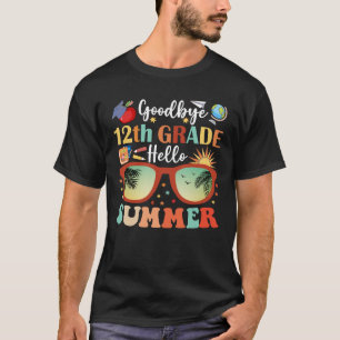 Goodbye 12th Grade Hello Summer T-Shirt