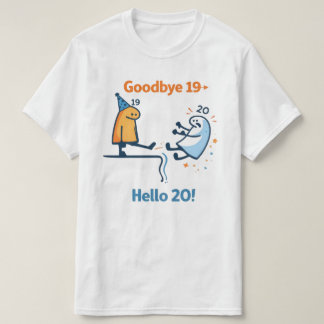 Goodbye 19 – Hello 20 Unisex T‑Shirt T-Shirt