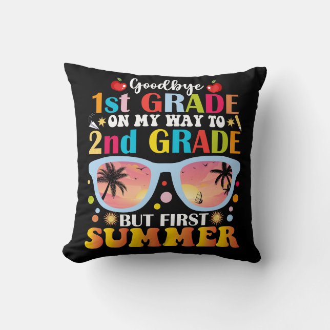 Goodbye 1st Grade Hello 2nd Grade But First Summer Cushion (Front)