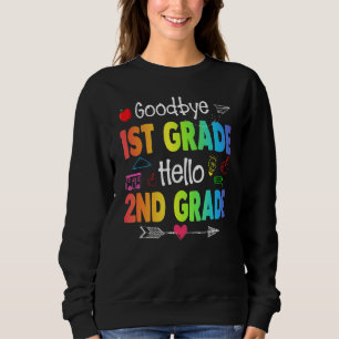 Goodbye 1st Grade Hello 2nd Grade I Come Teacher S Sweatshirt