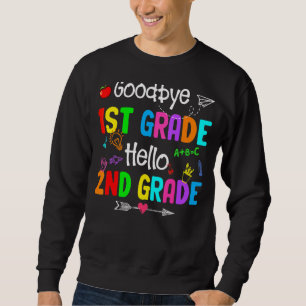 Goodbye 1st Grade Hello 2nd Grade I Come Teacher S Sweatshirt