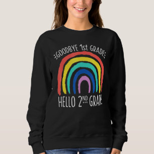 Goodbye 1st Grade Hello 2nd Grade School Teacher S Sweatshirt