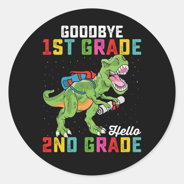 Goodbye 1st Grade Hello 2nd Grade T Rex Dinosaur Classic Round Sticker (Front)