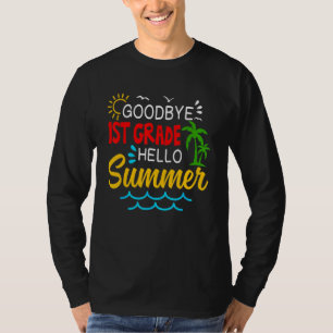 Goodbye 1st Grade Hello Summer  First Grade Gradua T-Shirt