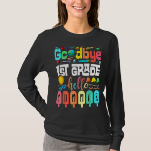 Goodbye 1st Grade Hello Summer First Grade Graduat T-Shirt